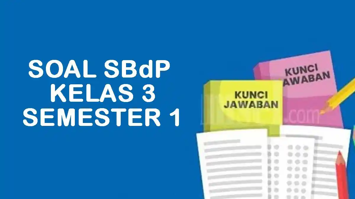 7 Rahasia Mengerjakan Soal SBdP Kelas 3 Semester 1 Kurikulum 2013 Agar Nilai Maksimal