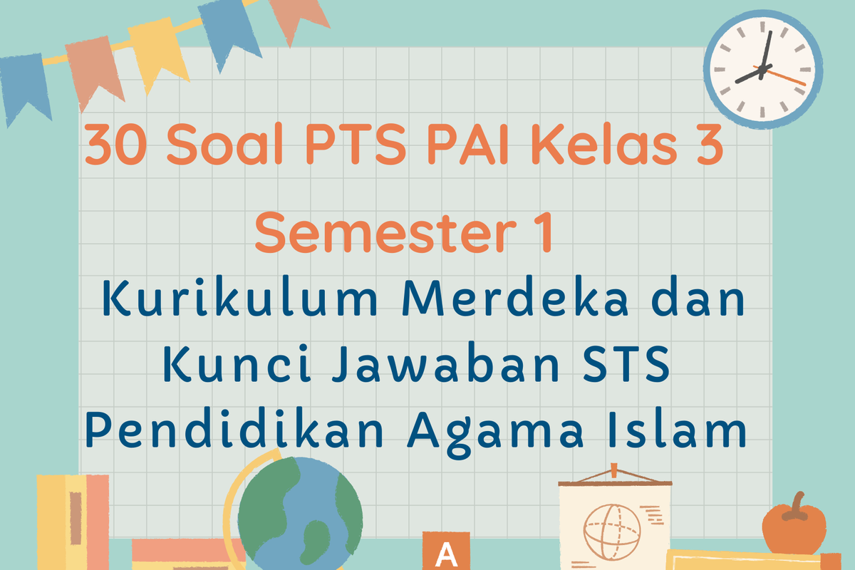 30 Soal PTS PAI Kelas 3 Semester 1 Kurikulum Merdeka dan Kunci Jawaban