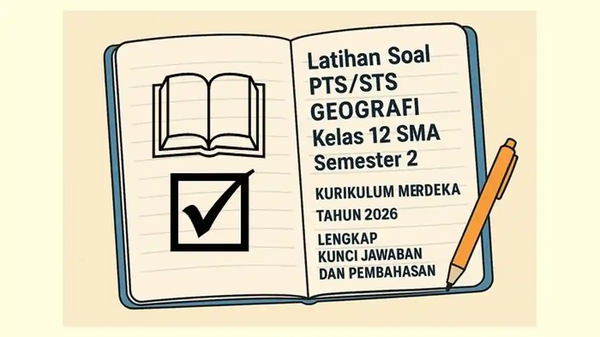 5 Bank Soal Geografi Kelas 12 Semester 2 yang Wajib Kamu Kuasai Sebelum Ujian Akhir