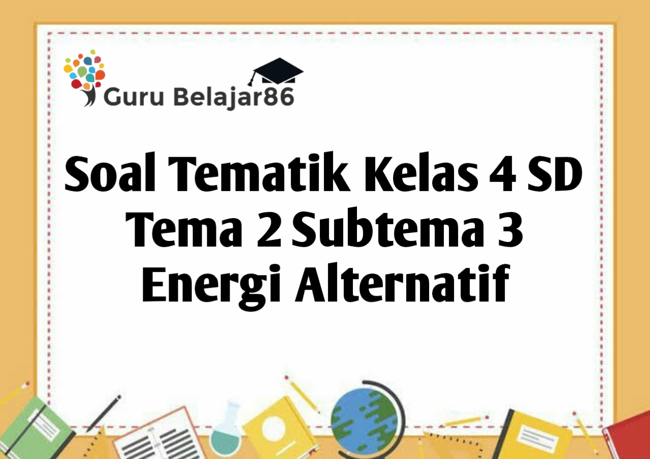 Ternyata Ini Rahasia Bank Soal Tematik Kelas 4 Tema 2 dari Bimbel Brilian