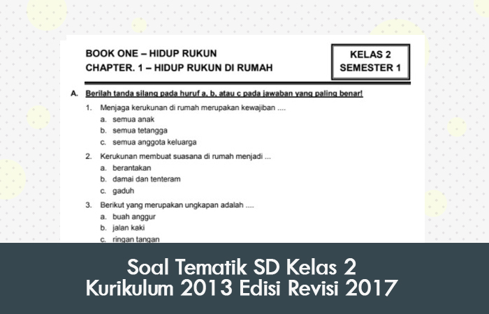 Soal Tematik SD Kelas 2 Kurikulum 2013 Edisi Revisi 2017 Administrasi Soal Tematik SD Kelas 2 Kurikulum 2013 Edisi Revisi 2017 Administrasi